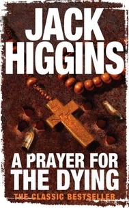 Jack Higgins - A Prayer for the Dying.