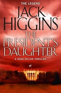 Jack Higgins - The President’s Daughter.