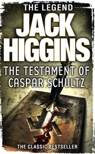 Jack Higgins - The Testament of Caspar Schultz.