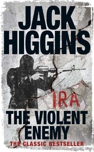 Jack Higgins - The Violent Enemy.