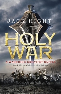 Jack Hight - Holy War - Book Three of the Saladin Trilogy.