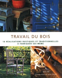 Travail du bois - 18 Réalisations rustiques et traditionnelles à fabriquer soi-même.pdf