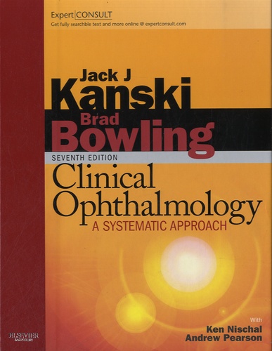 Jack J. Kanski et Brad Bowling - Clinical Ophthalmology - A Systematic Approach.