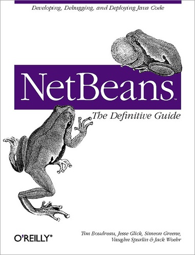 Jack J. Woehr et Vaughn Spurlin - NetBeans: The Definitive Guide.