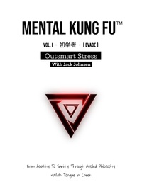  Jack Johnsen - Mental Kung Fu vol. 1 - Outsmart Stress - Mental Kung Fu - Trilogy, #1.