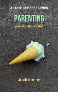 Parenting: How Hard Can It Be?