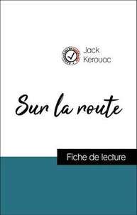 Jack Kerouac - Analyse de l'œuvre : Sur la route (résumé et fiche de lecture plébiscités par les enseignants sur fichedelecture.fr).
