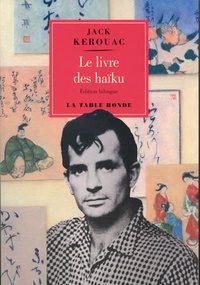 Jack Kerouac - Le livre des haïku - Edition bilingue français-anglais.
