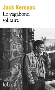 Jack Kerouac - Le Vagabond solitaire.