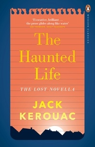 Jack Kerouac - The Haunted Life.