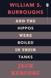 Jack Kerouac - Williams S. - and The Hippos Were Boiled in Their Tanks.