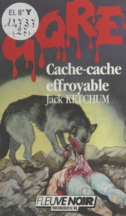 Jack Ketchum et Francine Mondoloni - Cache-cache effroyable.