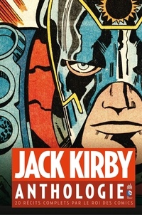 Jack Kirby - Jack Kirby Anthologie - 20 récits complets par le roi des comics.