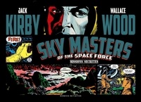 Jack Kirby et Wood Wallace - Sky Masters of the Space Force Tome 2 : Missions secrètes.