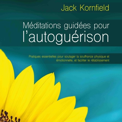 Jack Kornfield et Tristan Harvey - Méditations guidées pour l'autoguérison (N. Éd.).