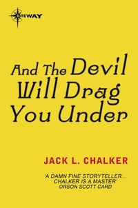 Jack L. Chalker - And the Devil Will Drag You Under.