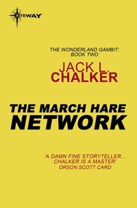 Jack L. Chalker - The March Hare Network.