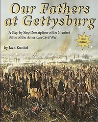  Jack L Kunkel - Our Fathers at Gettysburg: A Step by Step Description of the Greatest Battle of the American Civil War (2nd ed).