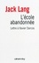 L'Ecole abandonnée. Lettre à Xavier Darcos