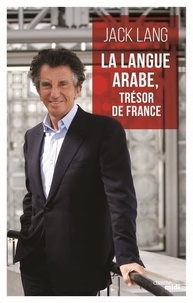 Meilleurs ebooks disponibles en téléchargement gratuit La langue arabe, trésor de France par Jack Lang in French  9782749164410