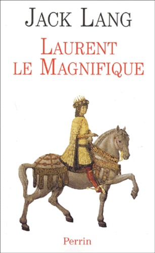 Jack Lang - Laurent le Magnifique.