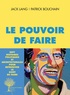 Jack Lang et Patrick Bouchain - Le pouvoir de faire.