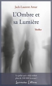 Jack-Laurent Amar - L'Ombre et sa Lumière.