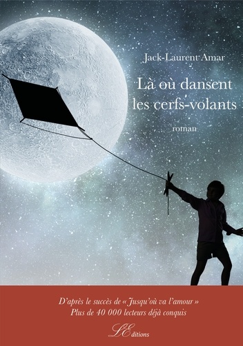 Jack-Laurent Amar - Là où dansent les cerfs-volants.