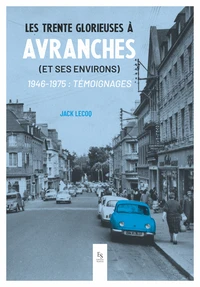 Les Trente Glorieuses à Avranches (et ses environs)