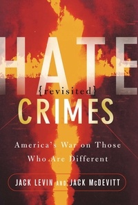 Jack Levin et Jack McDevitt - Hate Crimes Revisited - America's War On Those Who Are Different.