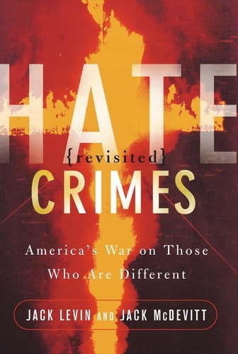 Hate Crimes Revisited. America's War On Those Who Are Different