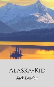 Jack London - Alaska-Kid - Roman.
