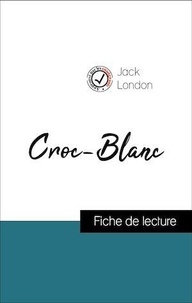 Jack London - Analyse de l'œuvre : Croc-Blanc (résumé et fiche de lecture plébiscités par les enseignants sur fichedelecture.fr).
