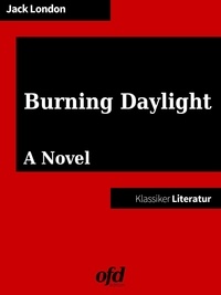 Jack London et ofd edition - Burning Daylight - English Edition.