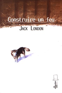 Jack London - Construire un feu.
