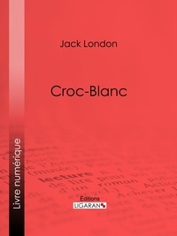  Jack London et  Louis Postif - Croc-Blanc.