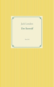 Jack London - Der Seewolf - Band 40.