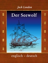 Jack London et Ralf Schönbach - Der Seewolf - englisch / deutsch.