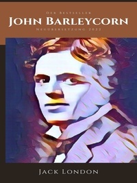 Jack London - John Barleycorn - Neuübersetzung 2022.
