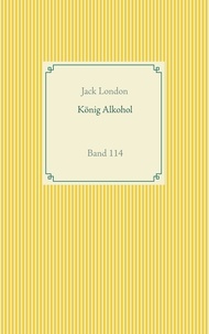 Jack London - König Alkohol - Band 114.