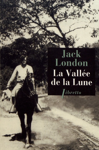Jack London - La vallée de la Lune.
