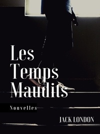 Jack London - Les Temps Maudits.