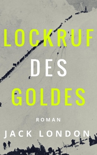 Lockruf des Goldes. Roman