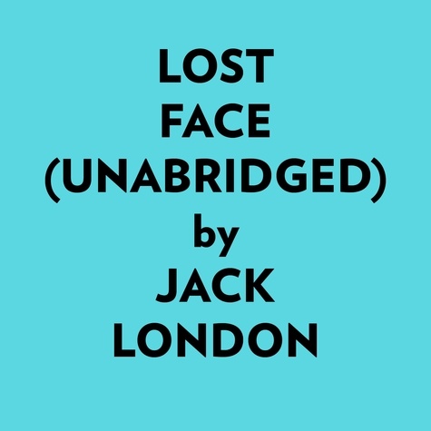  Jack London et  AI Marcus - Lost Face (Unabridged).