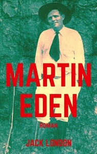 Jack London - Martin Eden - Vollständige deutsche Ausgabe.