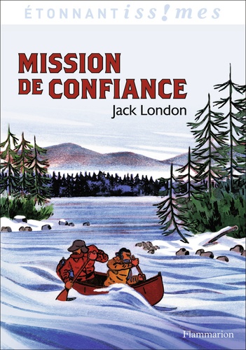 Jack London - Mission de confiance et autres aventures du Grand Nord.
