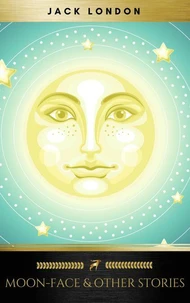 Moon-Face &amp; Other Stories