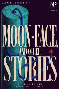 Moon-Face, and Other Stories