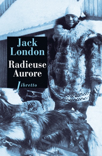 Jack London - Radieuse Aurore.