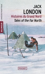 Jack London - Tales of the Far North - Histoires du Grand Nord.